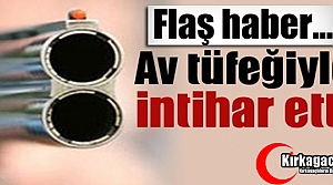 FLAŞ HABER.. AV TÜFEĞİYLE İNTİHAR ETTİ