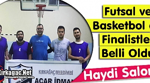 FUTSAL ve BASKETBOL DA FİNALİSTLER BELLİ OLDU