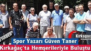 GAZETECİ TANER KIRKAĞAÇ’TA HEMŞERİLERİYLE...