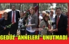 GEDÜZ “ANNELERİ“ UNUTMADI