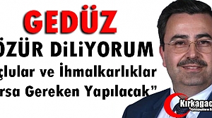 GEDÜZ “ÖZÜR DİLİYORUM, GEREKEN YAPILACAK“