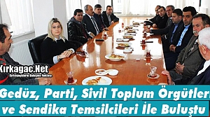 GEDÜZ, STK, PARTİ ve SENDİKA TEMSİLCİLERİYLE GÖRÜŞTÜ