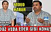 GEDÜZ VEDA EDER GİBİ KONUŞTU(VİDEO)