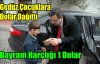 Gedüz,Çocuklara Dolar Dağıttı