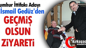 GEDÜZ’DEN “GEÇMİŞ OLSUN” ZİYARETİ