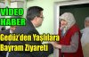 Gedüz'den Yaşlılara Bayram Ziyareti(VİDEO)