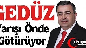 GEDÜZ'Ü YARIŞI ÖNDE GÖTÜRÜYOR