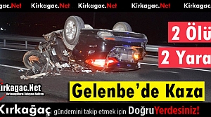 GELENBE'DE FECİ KAZA 2 ÖLÜ 2 YARALI