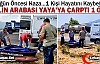 GELİN ARABASI YAYA'YA ÇARPTI 1 KİŞİ ÖLDÜ