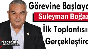 GÖREVİNE DÖNEN BOĞAZ İLK TOPLANTISINI YAPTI