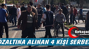 GÖZALTINA ALINAN 4 KİŞİ SERBEST