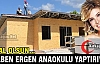 GÜLBEN ERGEN'DEN ANAOKULU