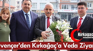 GÜVENÇER’DEN KIRKAĞAÇ’A VEDA ZİYARETİ