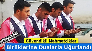 GÜVENDİKLİ MEHMETÇİKLER DUALARLA UĞURLANDI