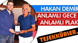 HAKAN DEMİR'E ANLAMLI GECE DE ANLAMLI PLAKET