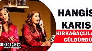 “HANGİSİ KARISI” KIRKAĞAÇLILARI GÜLDÜRDÜ