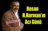 Hasan H.Harman'ın Acı Günü