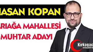 SARIAĞA MAHALLESİNE İDDİALI MUHTAR ADAYI 