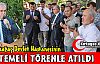 HASTANENİN TEMELİ TÖRENLE ATILDI