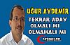 HAYDİ ANKETE..AYDEMİR TEKRAR ADAY OLMALI MI, OLMAMALI...