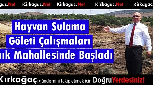 HAYVAN SULAMA GÖLETİ ÇALIŞMALARI BAŞLADI