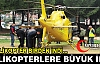 HELİKOPTERLERE BÜYÜK İLGİ