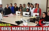 HIDIRAĞA'DA DÜZ DİKİŞ MAKİNECİ KURSU AÇILDI