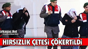 HIRSIZLIK ÇETESİ ÇÖKERTİLDİ