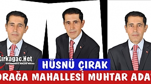 HÜSNÜ ÇIRAK(ZORAĞA MAHALLESİ MUHTAR ADAYI)