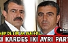 İKİ KARDEŞ İKİ AYRI PARTİ