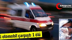 İKİ OTOMOBİL ÇARPIŞTI 1 ÖLÜ