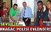 İKİ SEVGİLİYİ KIRKAĞAÇ POLİSİ EVLENDİRDİ