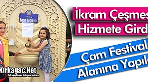 İKRAM ÇEŞMESİ KIRKAĞAÇ'TA HİZMETE GİRDİ