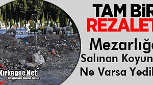 İLÇE MEZARLIĞINDA TAM BİR REZALET