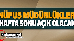 İLÇE NÜFUS MÜDÜRLÜĞÜ HAFTA SONU AÇIK