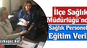 İLÇE SAĞLIK MÜDÜRLÜĞÜ’NDEN PERSONEL EĞİTİMİ