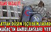 İNŞAATTAN DÜŞEN İŞÇİLERİN ÇİLESİ