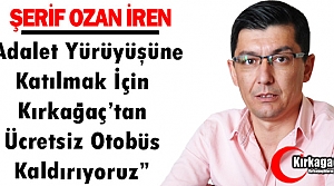 İREN “ADALET YÜRÜYÜŞÜ İÇİN ÜCRETSİZ OTOBÜS KALDIRIYORUZ”