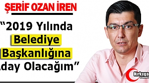 İREN “BELEDİYE BAŞKAN ADAYI OLACAĞIM”