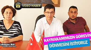 İREN “KAYMAKAMIMIZIN GÖREVİNE DÖNMESİNİ ARZU EDİYORUZ”