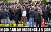 İŞTEN ÇIKARILAN MADENCİLER ÇARESİZ