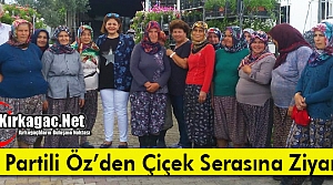 İYİ PARTİ’Lİ ÖZ, ÇİÇEK SERASINI GEZDİ