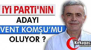 İYİ PARTİ'NİN ADAYI LEVENT KOMŞU'MU OLUYOR ?