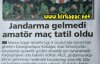 JANDARMA GELMEDİ,MAÇ TATİL OLDU(YENİ ASIR)