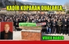 KADİR KOPARAN DUALARLA…(VİDEO)