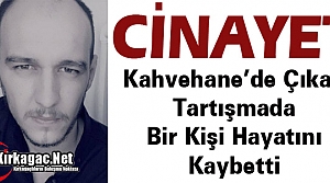 KAHVEHANE'DE CİNAYET