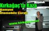 Kamyon Otomobille Çarpıştı