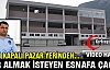 KAPALI PAZAR YERİNDEN YER ALMAK İSTEYEN ESNAFA ÇAĞRI(VİDEO)