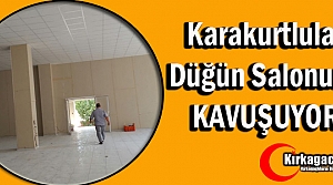 KARAKURTLULAR DÜĞÜN SALONUNA KAVUŞUYOR