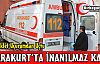 KARAKURT'TA İNANILMAZ KAZA